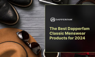 The Best Dapperfam Classic Menswear Products for 2024
