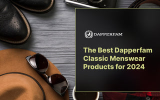 The Best Dapperfam Classic Menswear Products for 2024