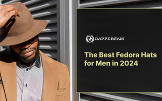 The Best Fedora Hats for Men in 2024