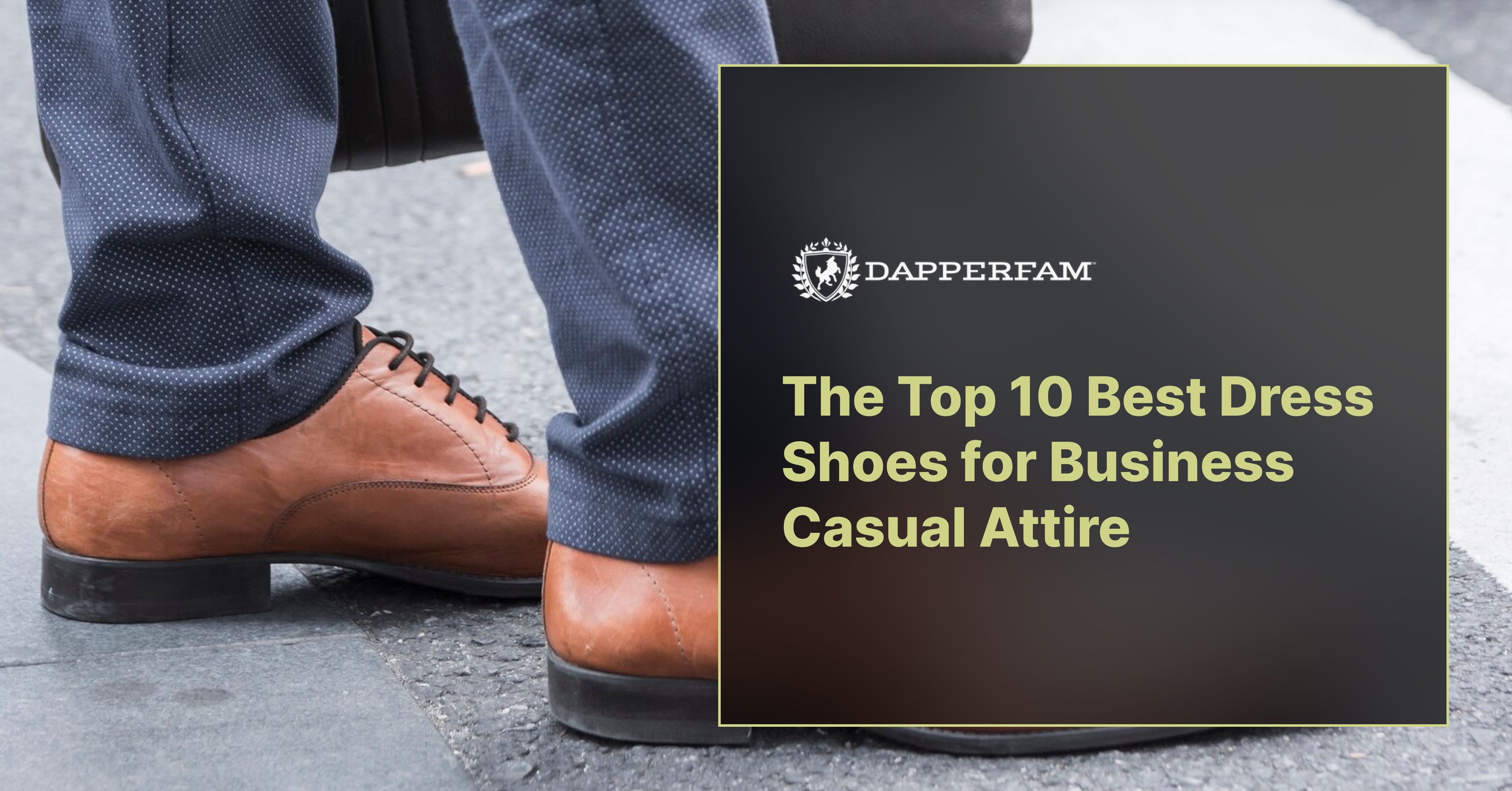 The Top 10 Best Dress Shoes for Business Casual Attire – DAPPERFAM