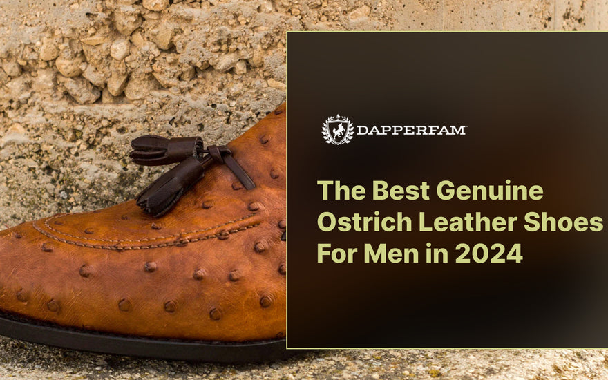 The-Best-Genuine-Ostrich-Leather-Shoes-For-Men-in-2024 DapperFam.com